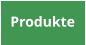 Produkte